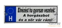 Tréfa Rendszám Horgászoknak - "Elnézést Ha Gyorsan Vezetek"