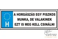 Tréfa Rendszám Horgászoknak - "Horgászás egy piszkos munka"