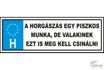 Tréfa Rendszám Horgászoknak - "Horgászás egy piszkos munka"