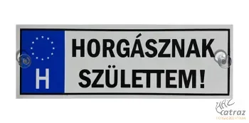 Tréfa Rendszám Horgászoknak - "Horgásznak születtem"